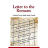 Letter to the Romans, A Small Group Bible Study Guide