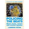 Policing the Beats: Black Music, Racism and Criminal Injustice