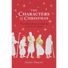 The Characters of Christmas: The Unlikely People Caught Up in the Story of Jesus