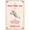 Oxford Night Caps - Being a Collection of Receipts for Making Various Beverages used in the University: A Reprint of the 1827 Edition