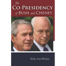 The Co-Presidency of Bush and Cheney
