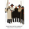 Painting Native America: Indigenous Artists in the Twentieth Century