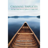 Choosing Simplicity: Real People Finding Peace and Fulfillment in a Complex World