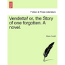 Vendetta! Or, the Story of One Forgotten. a Novel.
