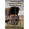 The Westward Expansion and the Manifest Destiny