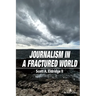 Journalism in a Fractured World
