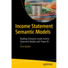 Income Statement Semantic Models: Building Enterprise-Grade Income Statement Models with Power Bi