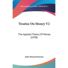 Treatise On Money V2: The Applied Theory Of Money (1930)