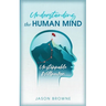 Understanding the Human Mind Unstoppable Willpower