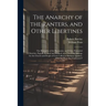 The Anarchy of the Ranters, and Other Libertines: The Hierarchy of the Romanists, and Other Pretended Churches, Equally Refused and Refuted, in a Two-