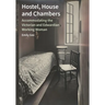 Hostel, House and Chambers: Accommodating the Victorian and Edwardian Working Woman