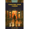 Curating Your Career: A Guide to Building Your Museum Career
