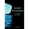Suicide Monologues for Actors and Others