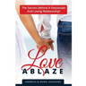Love Ablaze: The Secrets behind a Passionate and Loving Relationship