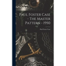 Paul Foster Case - The Master Pattern - 1950