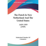 The Dutch In New Netherland And The United States: 1609-1909 (1909)
