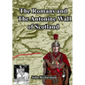 The Romans and The Antonine Wall of Scotland