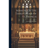 Manual Of The Third Order Of St. Francis