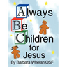 Always Be Children For Jesus