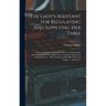 The Lady's Assistant for Regulating and Supplying Her Table: Being a Complete System of Cookery, Containing One Hundred and Fifty Select Bills of Fare