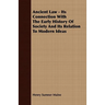Ancient Law - Its Connection With The Early History Of Society And Its Relation To Modern Ideas
