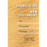 Translating the New Testament: Text, Translation, Theology