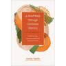 A Brief Walk Through Christian History: Discover the People, Movements, and Ideas That Transformed Our World
