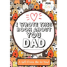 I Wrote This Book About You Dad: A Child's Fill in The Blank Gift Book For Their Special Dad Perfect for Kid's 7 x 10 inch