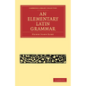 An Elementary Latin Grammar