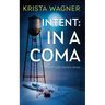 Intent: In A Coma: A Mystery Suspense (Book #5)