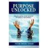 Purpose Unlocked: Discovering Your Mission to Impact the World