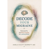 Decode Your Migraine: Find and Fix the Root Causes for Lasting Relief