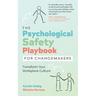 The Psychological Safety Playbook for Changemakers