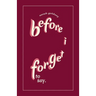 before i forget to say
