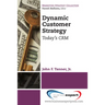 Dynamic Customer Strategy: Today's CRM