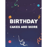 Birthday Cakes And More: Stress Relieving Designs To Color For Kids And Adults, Coloring Pages With Birthday-Themed Illustrations