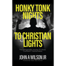 Honky Tonk Nights to Christian Lights