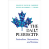 The Daily Plebiscite: Federalism, Nationalism, and Canada