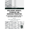 Intelligence Agencies, Technology and Knowledge Production: Data Processing and Information Transfer in Secret Services during the Cold War