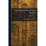 The Law of War and Peace: De Jure Belli Ac Pacis Libri Tres