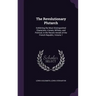 The Revolutionary Plutarch: Exhibiting the Most Distinguished Characters, Literary, Military, and Political, in the Recent Annals of the French Re