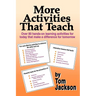 More Activities That Teach: Over 800 hands-on learning activities for today that make a difference for tomorrow