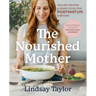 The Nourished Mother: Healing Recipes and Family Food for Postpartum and Beyond