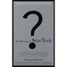The Meaning of Star Trek: An Excursion into the Myth and Marvel of the Star Trek Universe