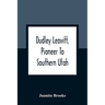 Dudley Leavitt, Pioneer To Southern Utah