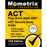 ACT Prep Book 2026-2027 - 3 Full Length Practice Tests, 250+ Online Video Tutorials, ACT Secrets Study Guide: [10th Edition]