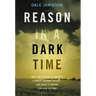 Reason in a Dark Time: Why the Struggle Against Climate Change Failed -- And What It Means for Our Future