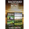 Backyard Homesteading & Mini Farming: A Beginner's Guide to Growing Crops, Raising Chickens, Raising Goats, Beekeeping and Building Your Own Vegetable