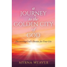 A Journey to the Golden City of God: Discovering God's Destiny for Your City