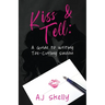 Kiss & Tell: A Guide to Writing Toe-Curling Swoon